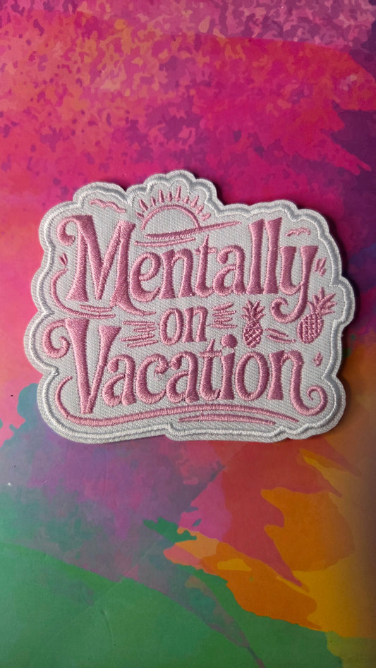 Mentally On Vacation Patch