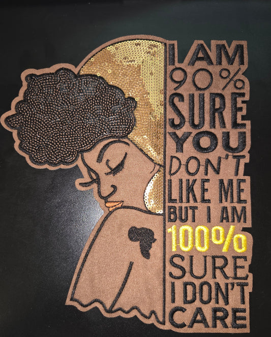 I Am 90% Sure You Don't Like Me... Iron On Patch Large