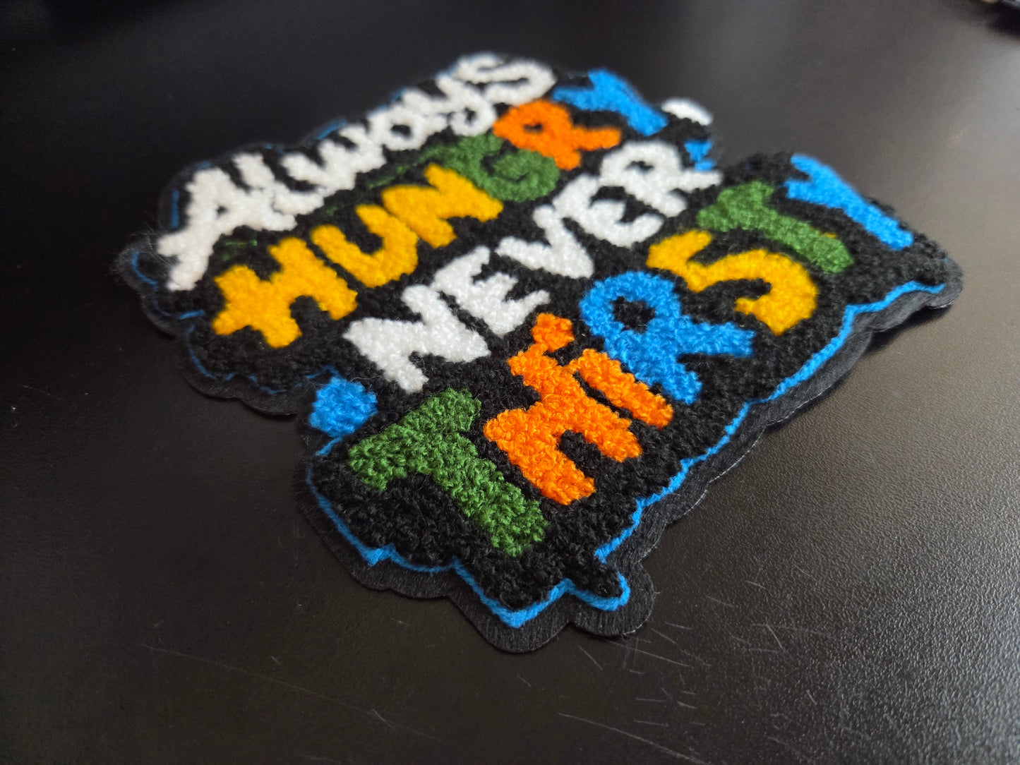 Always Hungry Never Thirsty Iron On Patch
