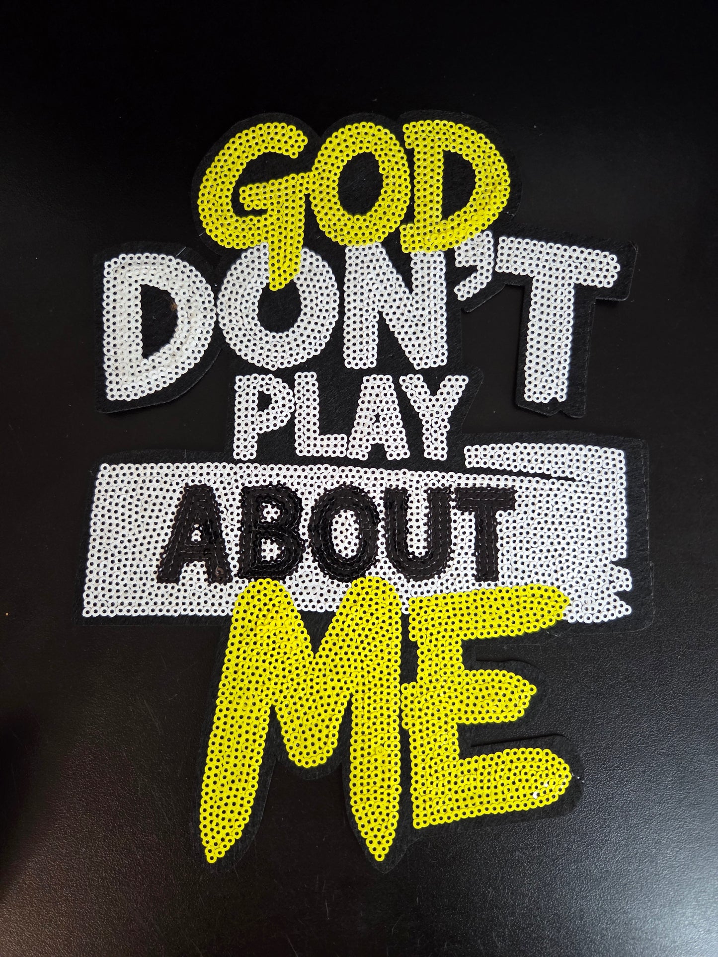 God Don't Play About Me Iron On Patch