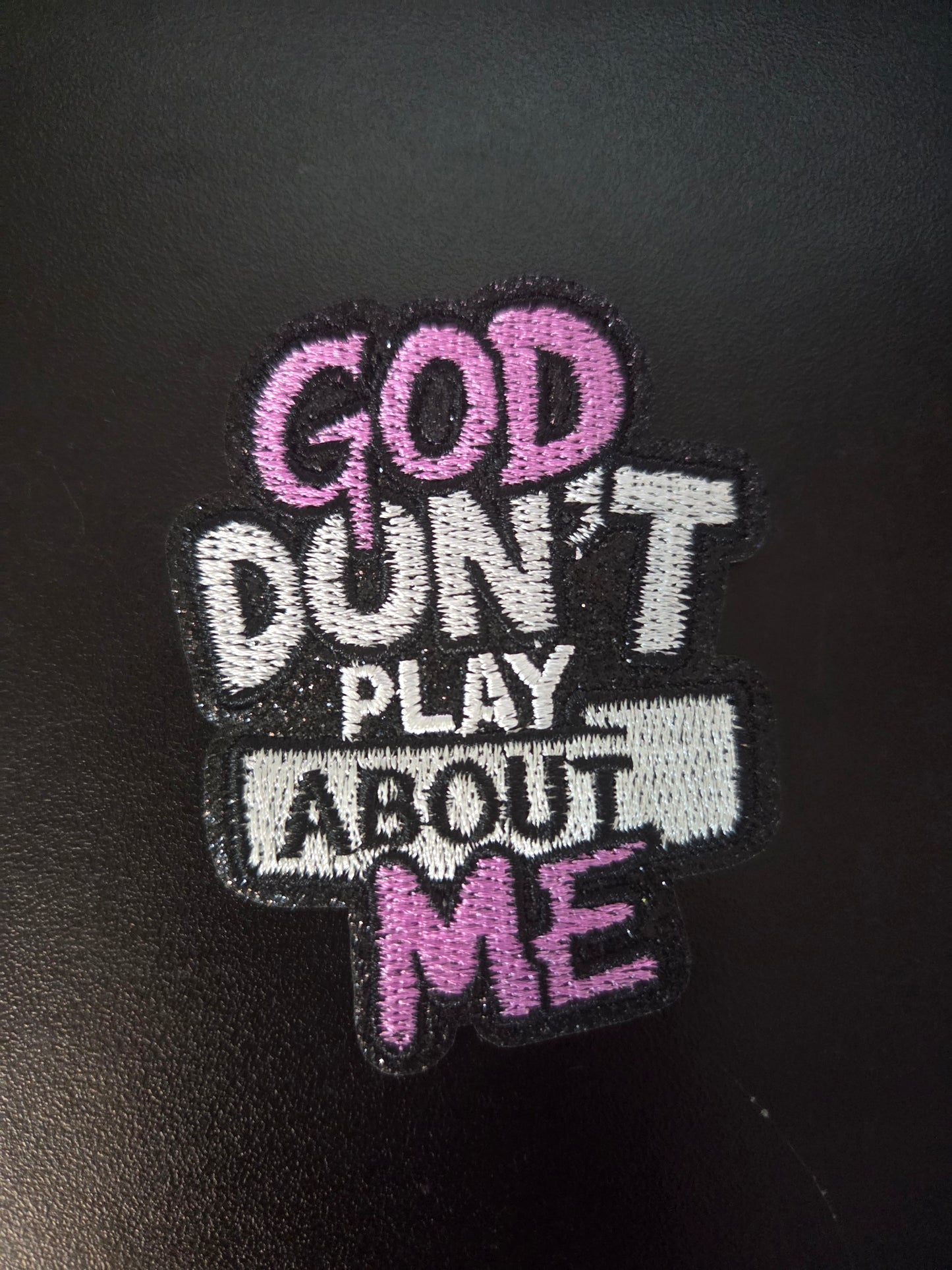 God Don't Play About Me Small Iron On Patch (Color Options)