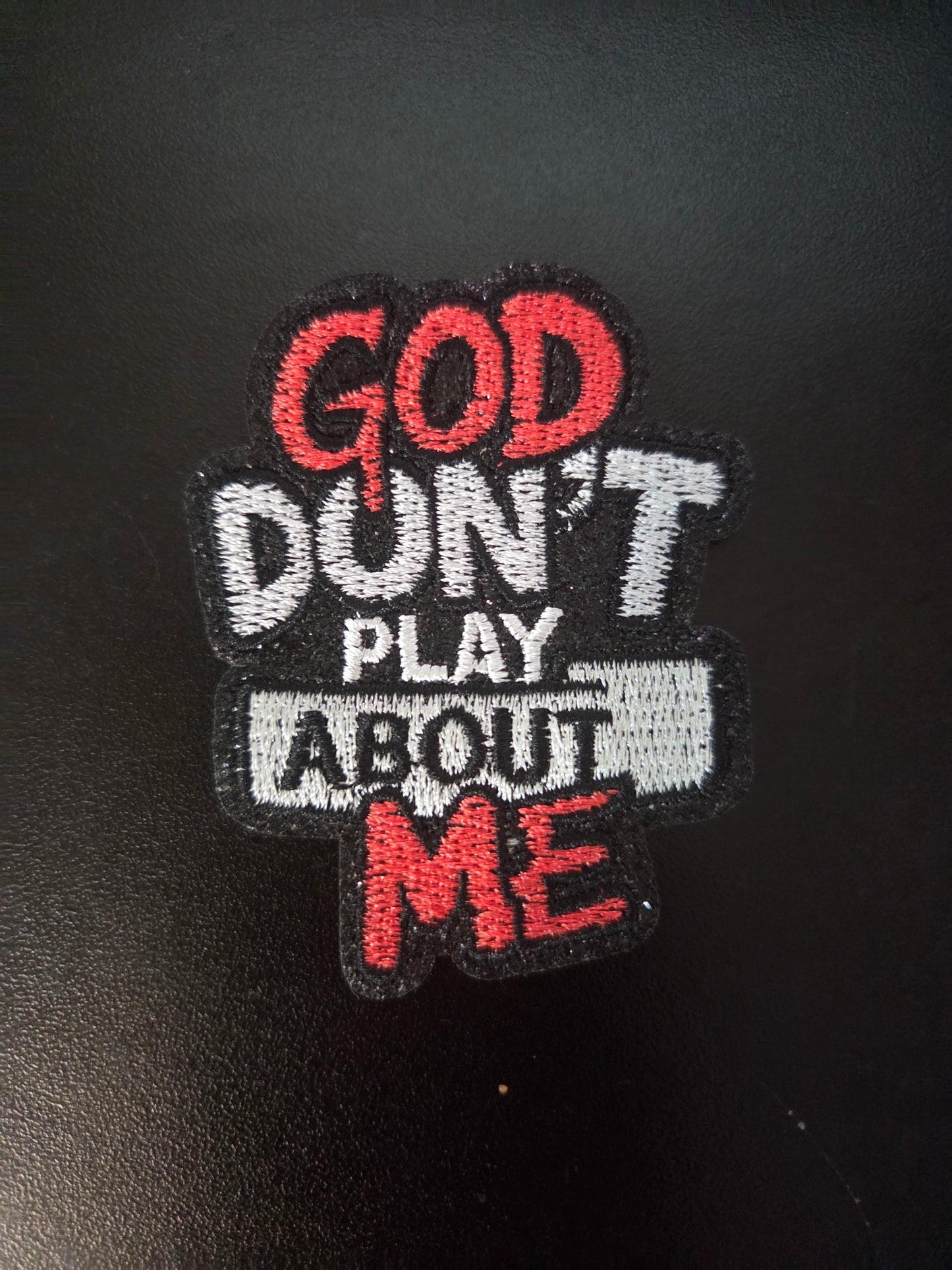 God Don't Play About Me Small Iron On Patch (Color Options)