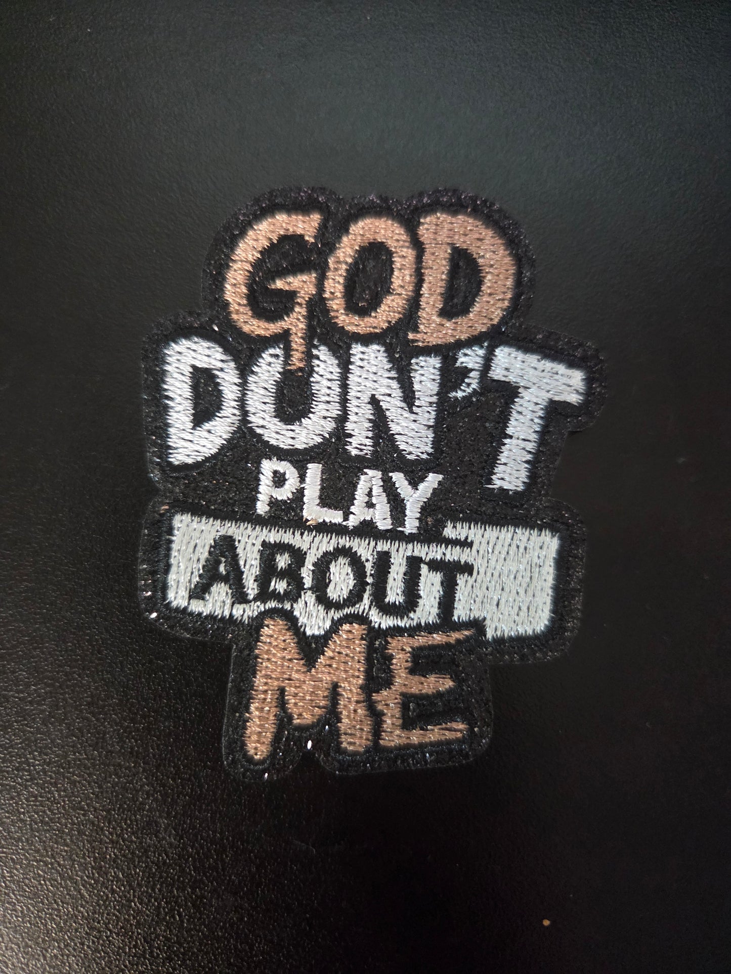 God Don't Play About Me Small Iron On Patch (Color Options)