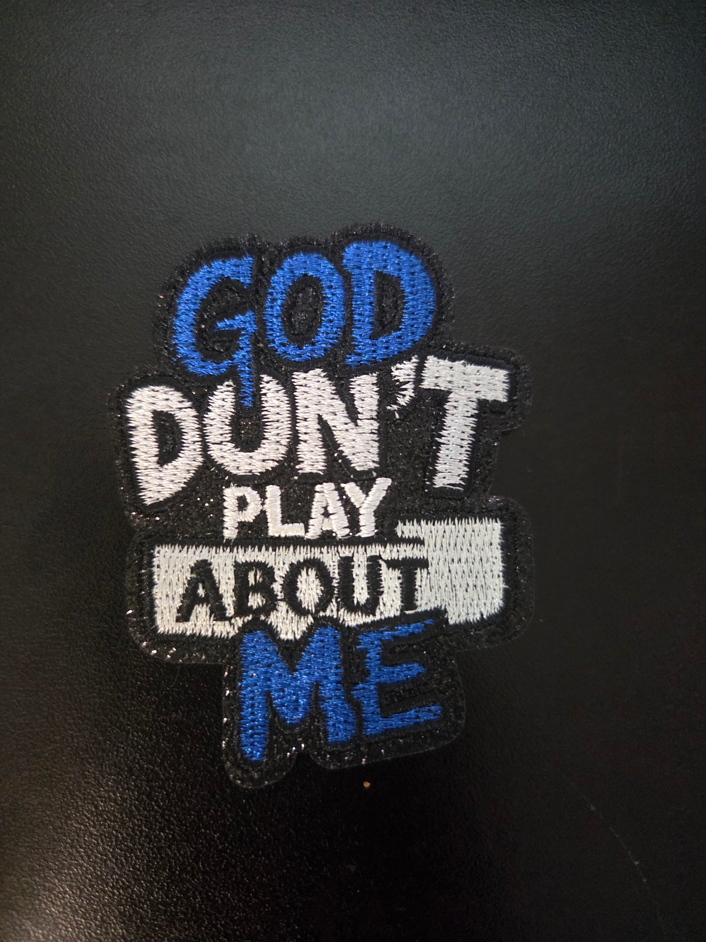 God Don't Play About Me Small Iron On Patch (Color Options)