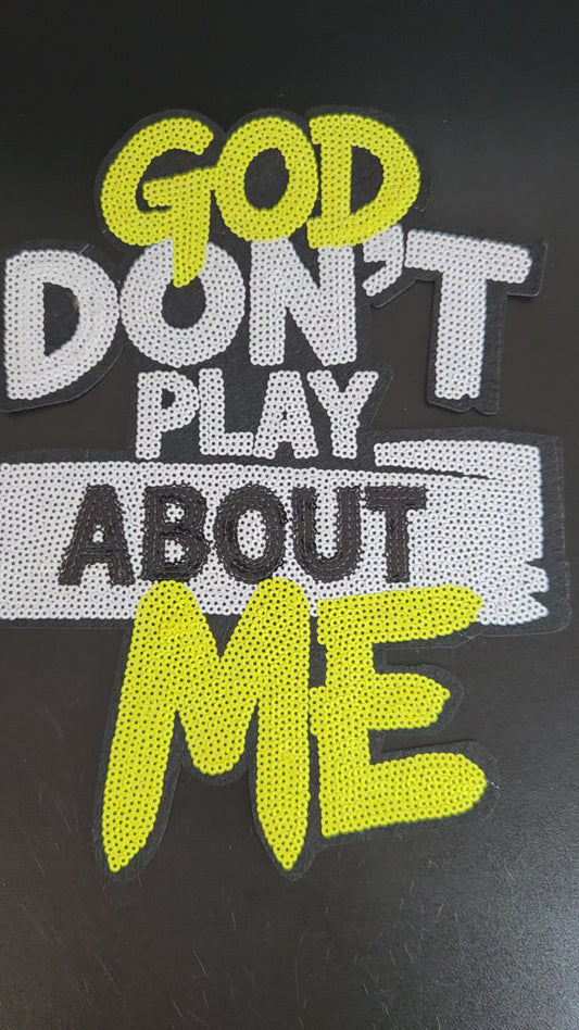 God Don't Play About Me Iron On Patch