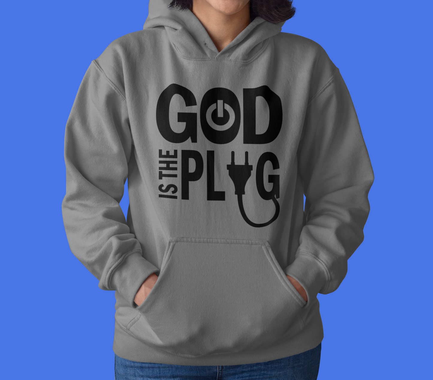 God Is The Plug - Sweatshirt or Hoodie